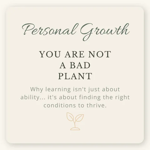 Illustrated blog title card with the heading "You Are Not a Bad Plant" on a soft cream background, featuring a minimalist seedling icon and a reflection on learning, confidence and finding the right conditions to thrive.