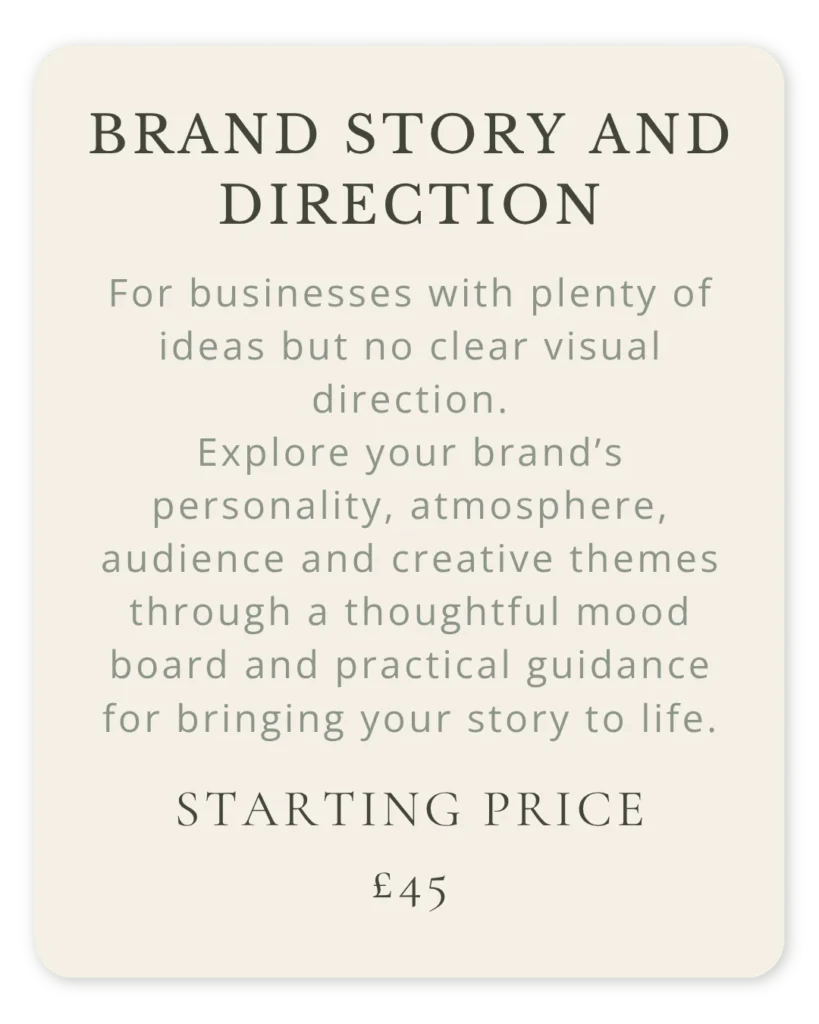 Brand Story and Direction service exploring your brand’s personality, atmosphere, audience and creative themes through a mood board and practical guidance, starting from £45.