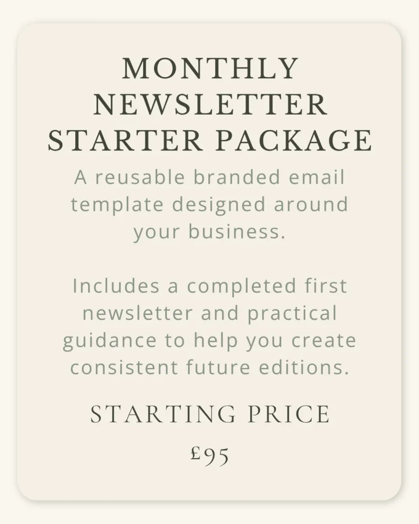 Monthly Newsletter Starter Package featuring a reusable branded email template, completed first newsletter and practical guidance, starting from £95.