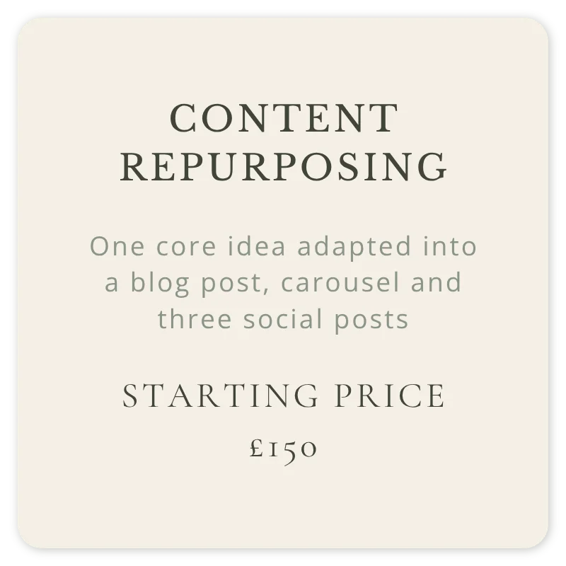 Content repurposing service adapting one core idea into a blog post, carousel and three social media posts, starting from £150.