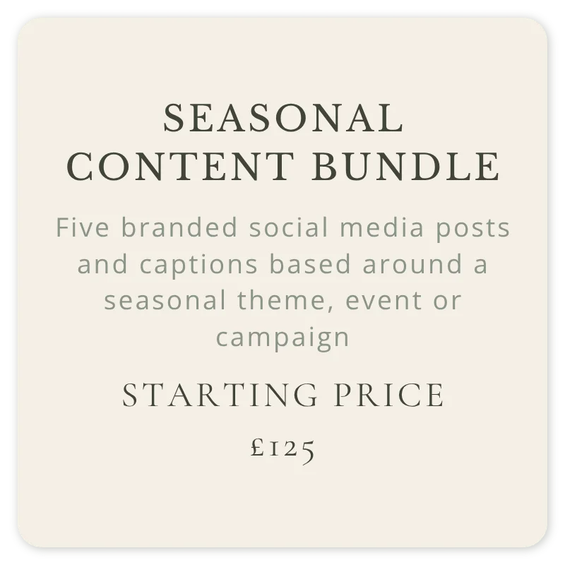 Seasonal content bundle with five branded social media posts and captions based around a seasonal theme, event or campaign, starting from £125.