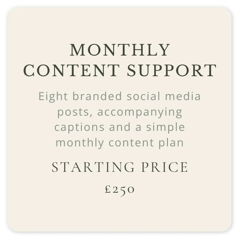 Monthly content support with eight branded social media posts, accompanying captions and a simple monthly content plan, starting from £250 per month.